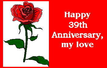 Happy 39th Anniversary, my love, from Kate
